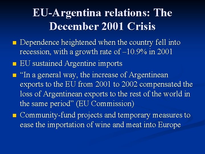 EU-Argentina relations: The December 2001 Crisis n n Dependence heightened when the country fell