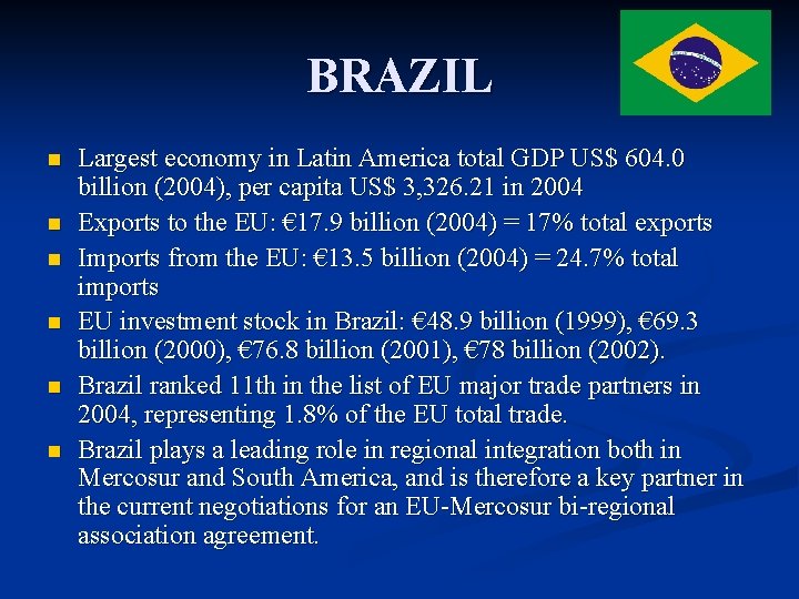 BRAZIL n n n Largest economy in Latin America total GDP US$ 604. 0