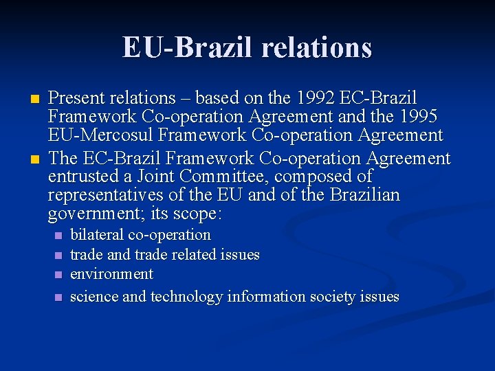 EU-Brazil relations n n Present relations – based on the 1992 EC-Brazil Framework Co-operation