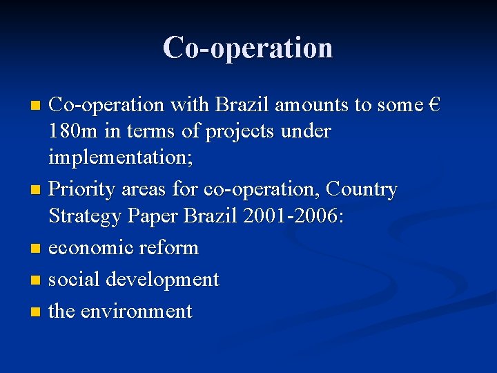 Co-operation with Brazil amounts to some € 180 m in terms of projects under