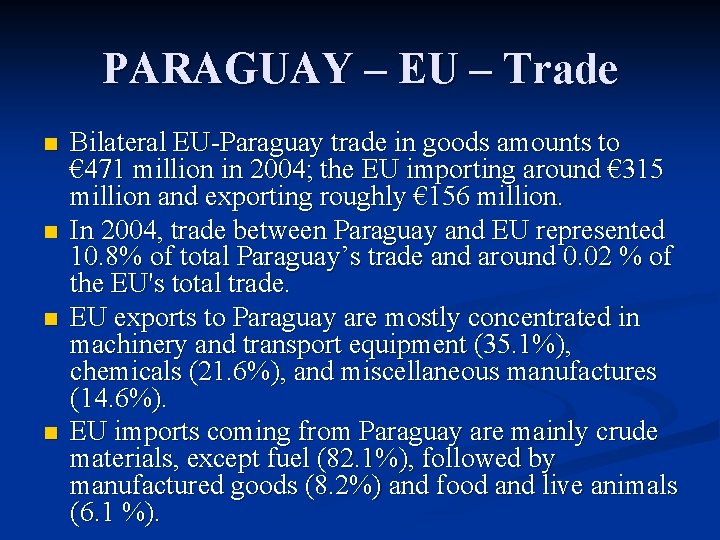 PARAGUAY – EU – Trade n n Bilateral EU-Paraguay trade in goods amounts to