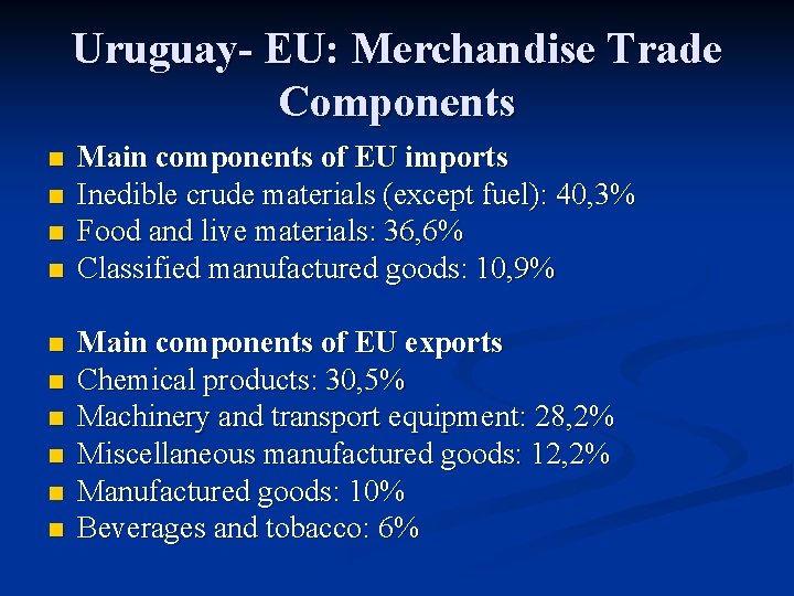 Uruguay- EU: Merchandise Trade Components n n n n n Main components of EU