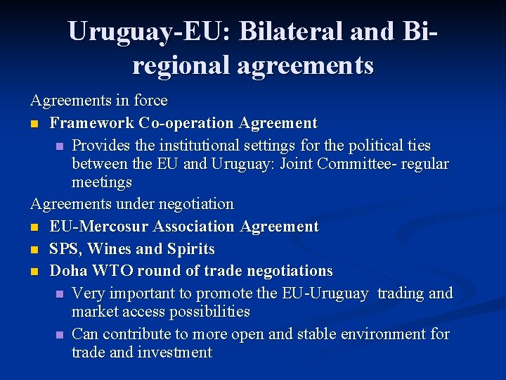 Uruguay-EU: Bilateral and Biregional agreements Agreements in force n Framework Co-operation Agreement n Provides