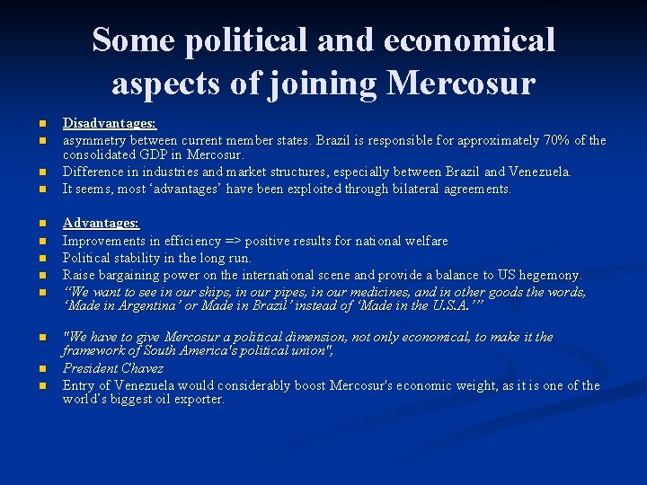 Some political and economical aspects of joining Mercosur n n n Disadvantages: asymmetry between