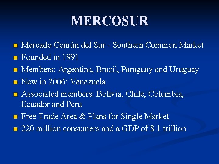 MERCOSUR n n n n Mercado Común del Sur - Southern Common Market Founded