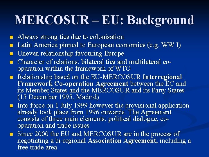 MERCOSUR – EU: Background n n n n Always strong ties due to colonisation