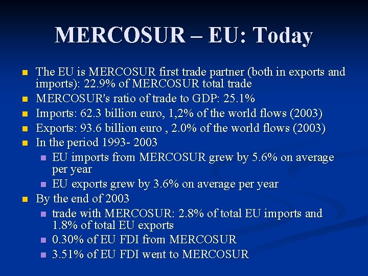 MERCOSUR – EU: Today n n n The EU is MERCOSUR first trade partner