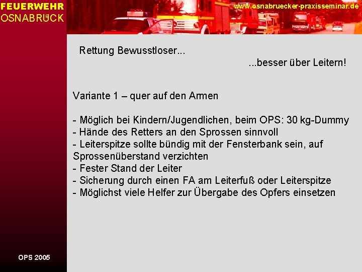 FEUERWEHR www. osnabruecker-praxisseminar. de OSNABRUCK E Rettung Bewusstloser. . . besser über Leitern! Variante