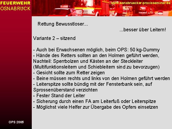 FEUERWEHR www. osnabruecker-praxisseminar. de OSNABRUCK E Rettung Bewusstloser. . . besser über Leitern! Variante