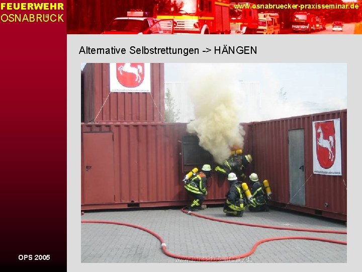 FEUERWEHR www. osnabruecker-praxisseminar. de OSNABRUCK E Alternative Selbstrettungen -> HÄNGEN OPS 2005 