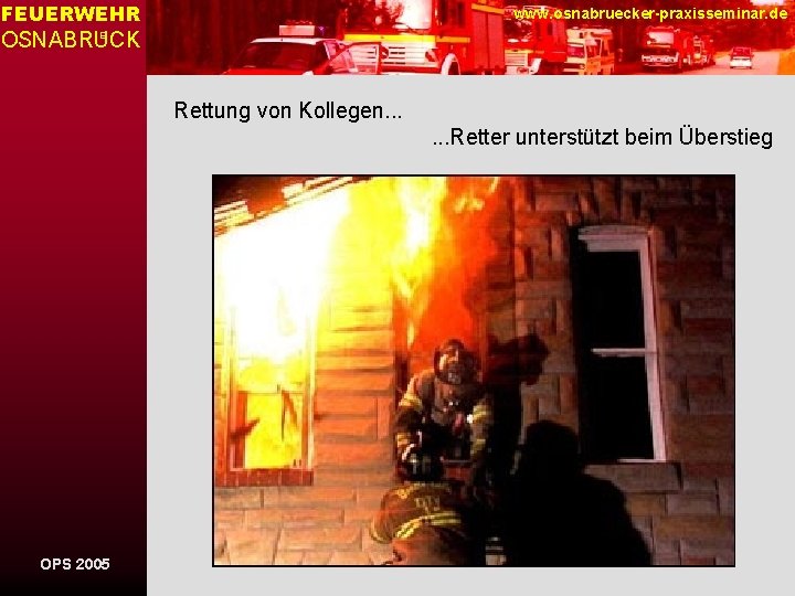 FEUERWEHR www. osnabruecker-praxisseminar. de OSNABRUCK E Rettung von Kollegen. . . Retter unterstützt beim