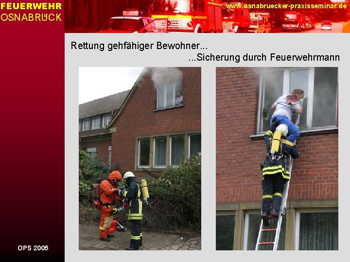 FEUERWEHR www. osnabruecker-praxisseminar. de OSNABRUCK E Rettung gehfähiger Bewohner. . . Sicherung durch Feuerwehrmann