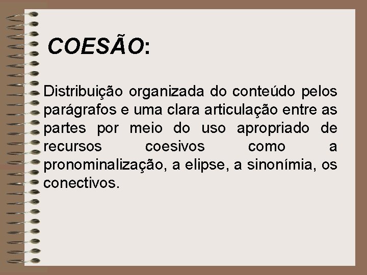 COESÃO: Distribuição organizada do conteúdo pelos parágrafos e uma clara articulação entre as partes