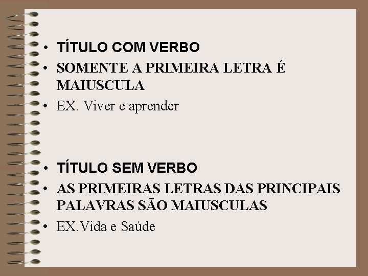  • TÍTULO COM VERBO • SOMENTE A PRIMEIRA LETRA É MAIUSCULA • EX.