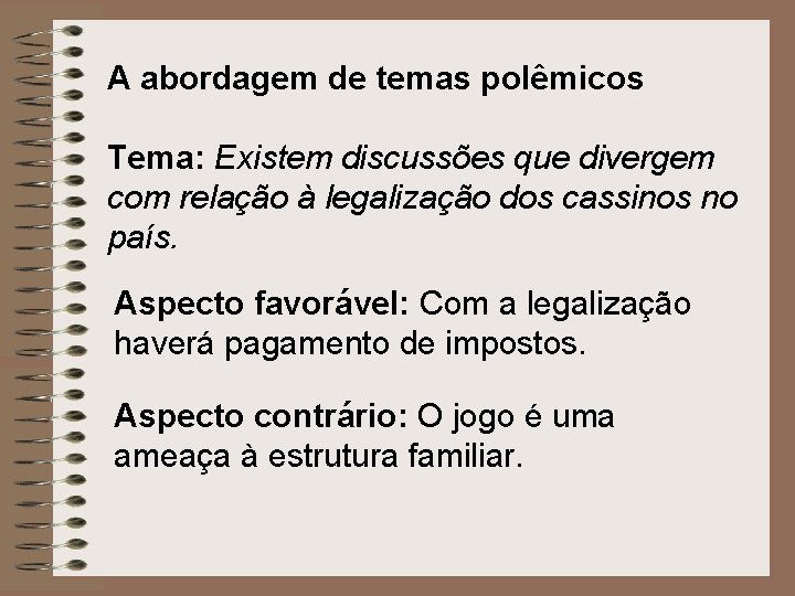A abordagem de temas polêmicos Tema: Existem discussões que divergem com relação à legalização