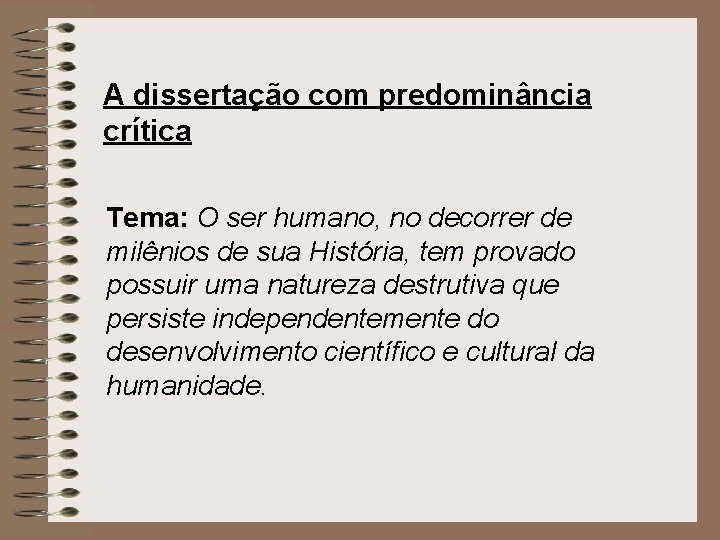 A dissertação com predominância crítica Tema: O ser humano, no decorrer de milênios de