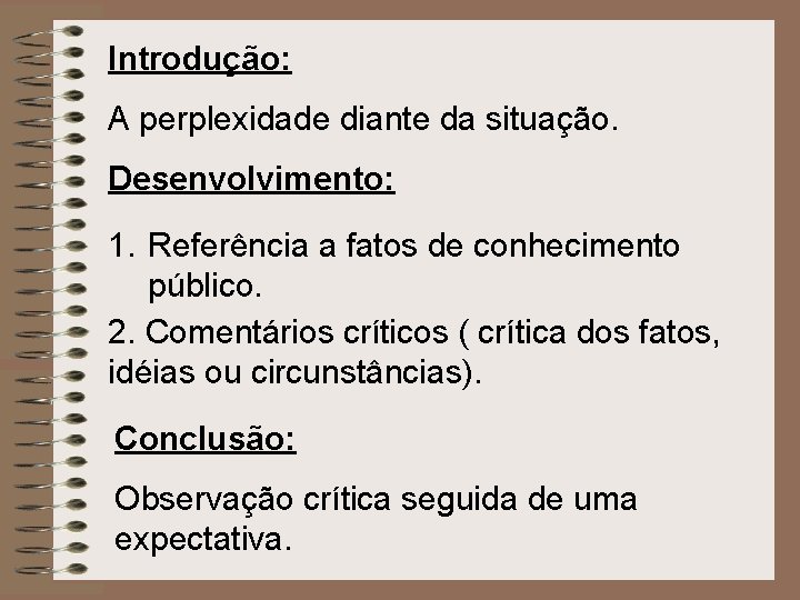 Introdução: A perplexidade diante da situação. Desenvolvimento: 1. Referência a fatos de conhecimento público.