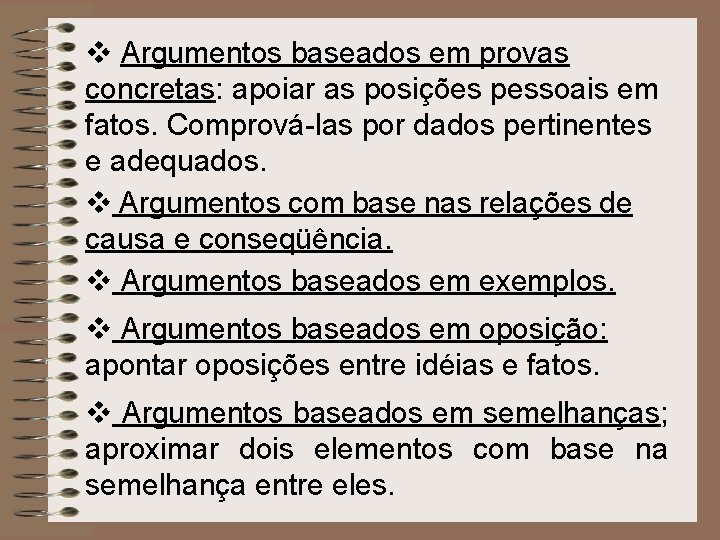 v Argumentos baseados em provas concretas: apoiar as posições pessoais em fatos. Comprová-las por