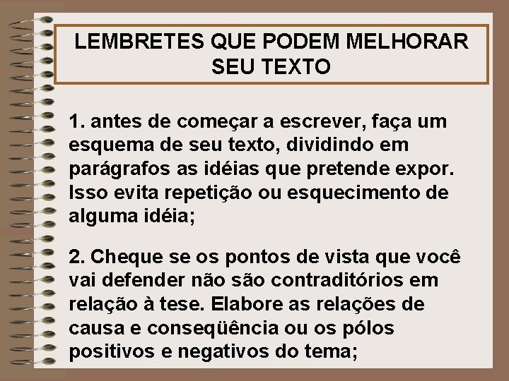 LEMBRETES QUE PODEM MELHORAR SEU TEXTO 1. antes de começar a escrever, faça um
