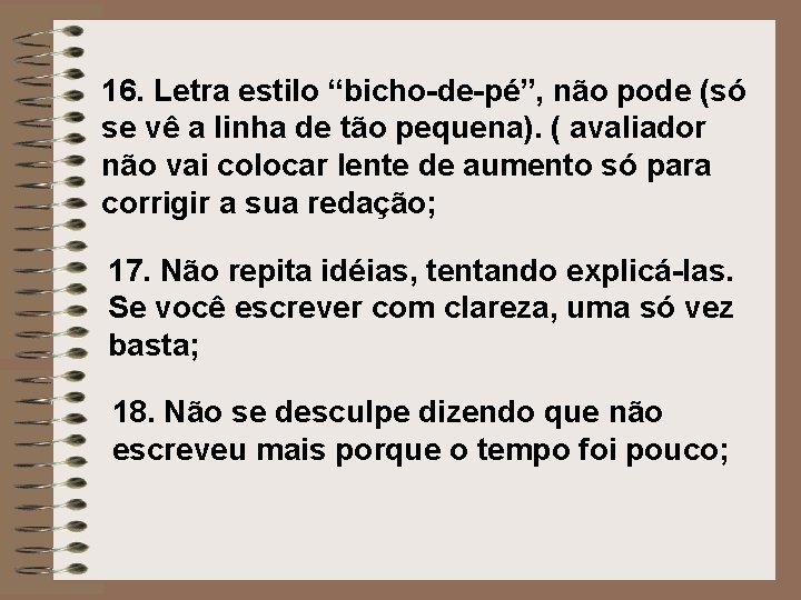 16. Letra estilo “bicho-de-pé”, não pode (só se vê a linha de tão pequena).