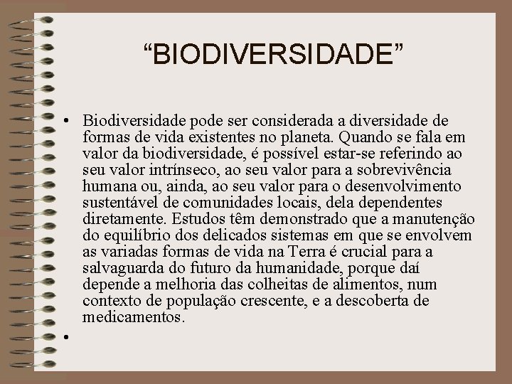 “BIODIVERSIDADE” • Biodiversidade pode ser considerada a diversidade de formas de vida existentes no