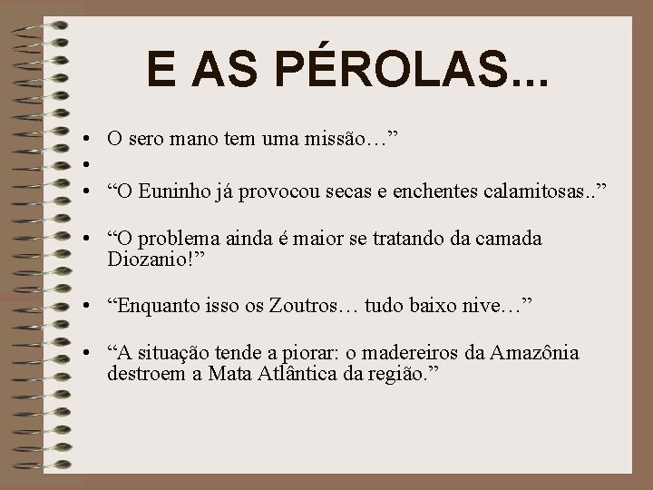 E AS PÉROLAS. . . • O sero mano tem uma missão…” • •