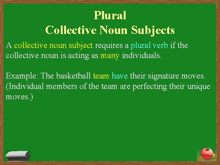 Plural Collective Noun Subjects A collective noun subject requires a plural verb if the