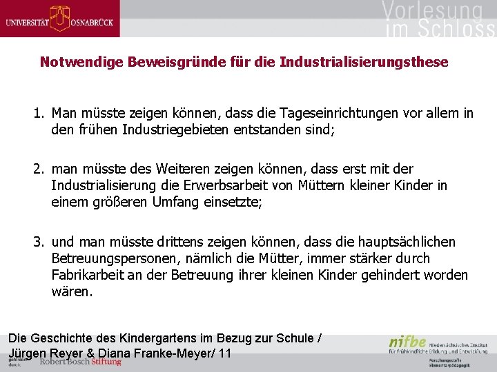 Notwendige Beweisgründe für die Industrialisierungsthese 1. Man müsste zeigen können, dass die Tageseinrichtungen vor