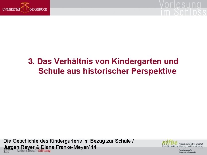 3. Das Verhältnis von Kindergarten und Schule aus historischer Perspektive Die Geschichte des Kindergartens