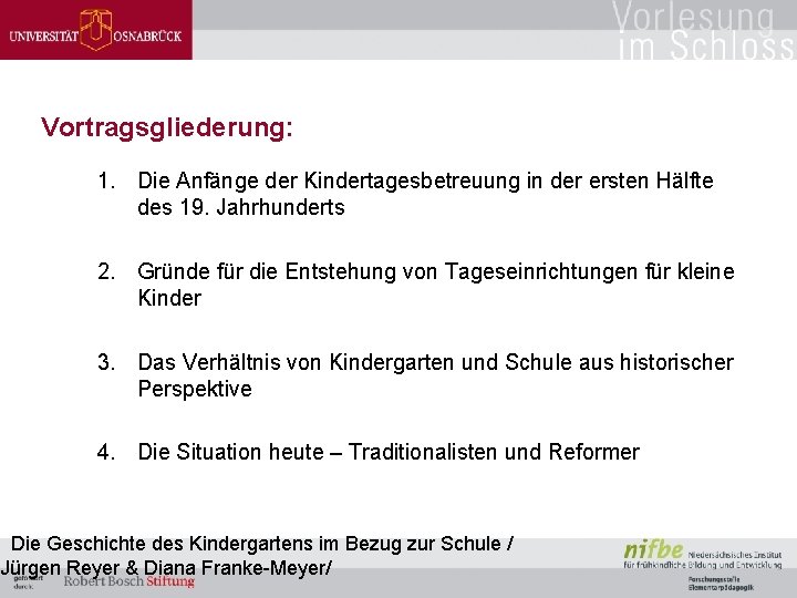 Vortragsgliederung: 1. Die Anfänge der Kindertagesbetreuung in der ersten Hälfte des 19. Jahrhunderts 2.