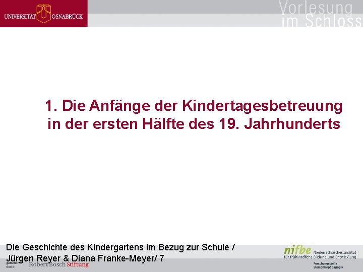 1. Die Anfänge der Kindertagesbetreuung in der ersten Hälfte des 19. Jahrhunderts Die Geschichte