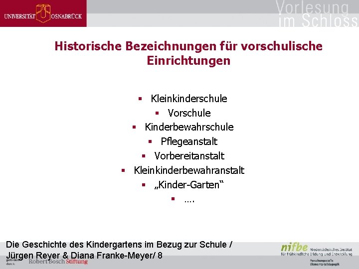 Historische Bezeichnungen für vorschulische Einrichtungen § Kleinkinderschule § Vorschule § Kinderbewahrschule § Pflegeanstalt §