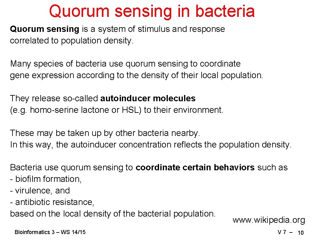Quorum sensing in bacteria Quorum sensing is a system of stimulus and response correlated