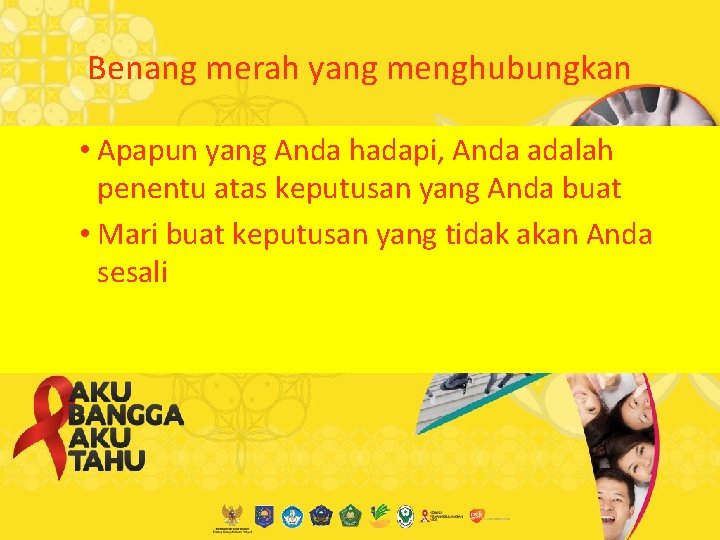 Benang merah yang menghubungkan • Apapun yang Anda hadapi, Anda adalah penentu atas keputusan