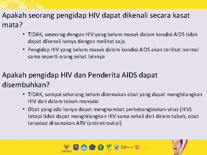 Apakah seorang pengidap HIV dapat dikenali secara kasat mata? • TIDAK, seseorag dengan HIV