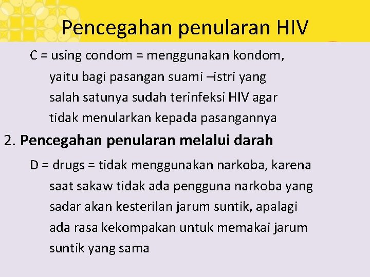 Pencegahan penularan HIV C = using condom = menggunakan kondom, yaitu bagi pasangan suami