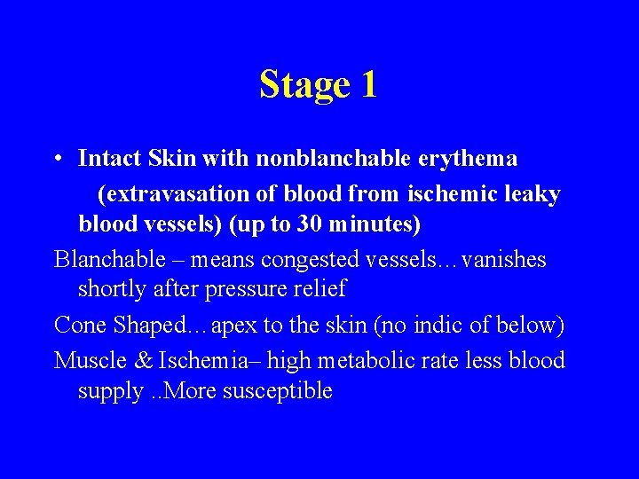 Stage 1 • Intact Skin with nonblanchable erythema (extravasation of blood from ischemic leaky