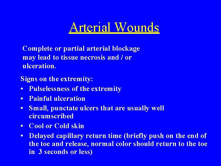 Arterial Wounds Complete or partial arterial blockage may lead to tissue necrosis and /