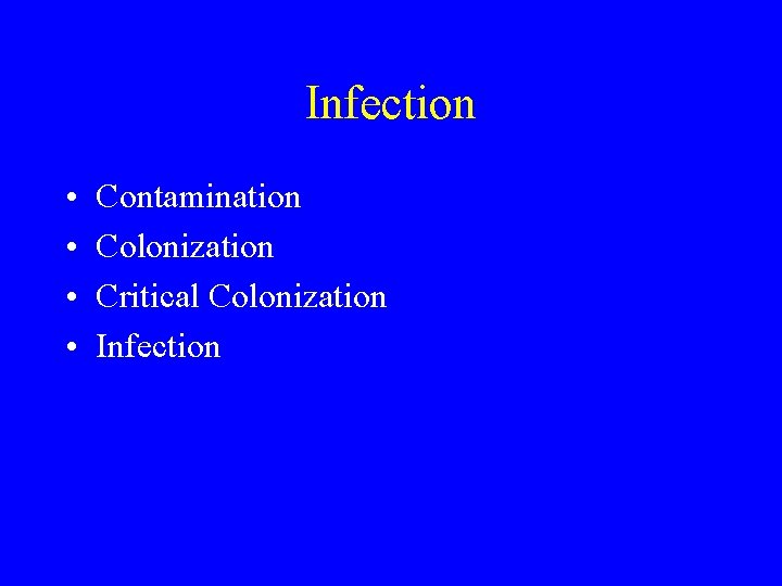 Infection • • Contamination Colonization Critical Colonization Infection 