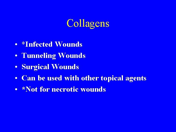Collagens • • • *Infected Wounds Tunneling Wounds Surgical Wounds Can be used with