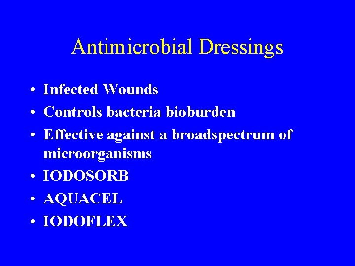 Antimicrobial Dressings • Infected Wounds • Controls bacteria bioburden • Effective against a broadspectrum