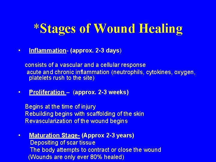 *Stages of Wound Healing • Inflammation- (approx. 2 -3 days) consists of a vascular