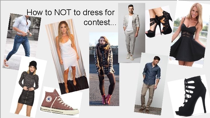 How to NOT to dress for contest. . . 