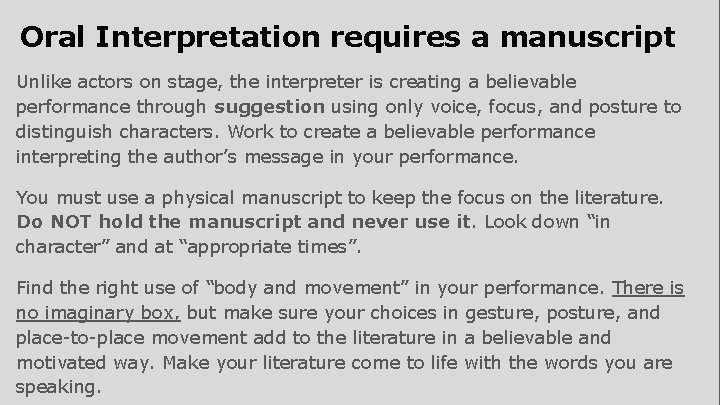 Oral Interpretation requires a manuscript Unlike actors on stage, the interpreter is creating a