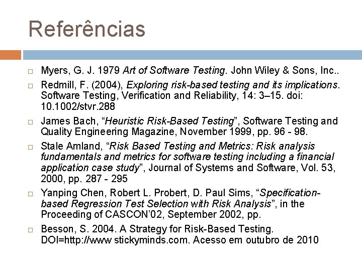 Referências Myers, G. J. 1979 Art of Software Testing. John Wiley & Sons, Inc.