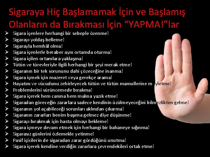 Sigaraya Hiç Başlamamak İçin ve Başlamış Olanların da Bırakması İçin “YAPMA!”lar Ø Ø Ø