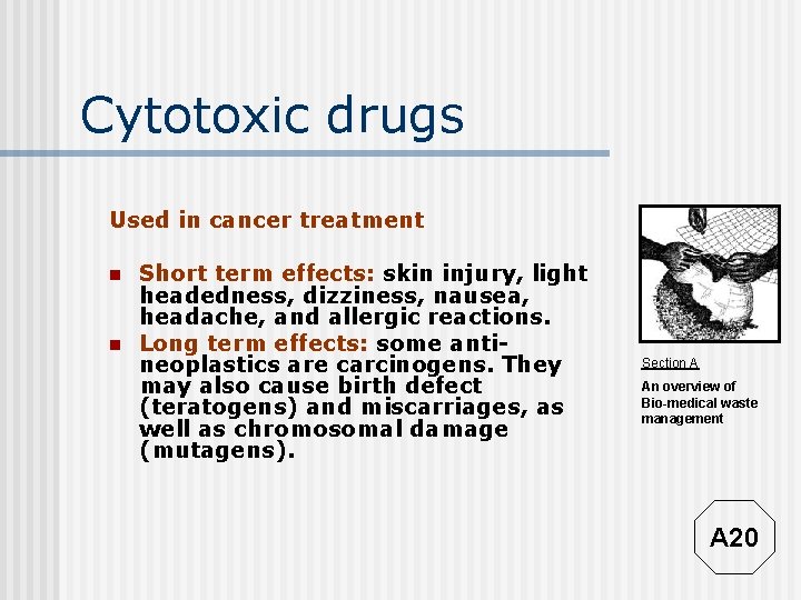 Cytotoxic drugs Used in cancer treatment n n Short term effects: skin injury, light