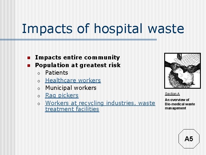 Impacts of hospital waste n n Impacts entire community Population at greatest risk o