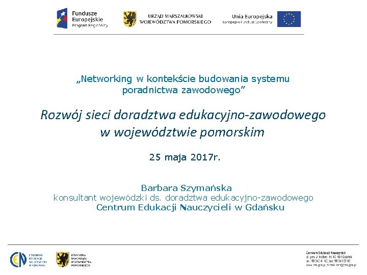 „Networking w kontekście budowania systemu poradnictwa zawodowego” Rozwój sieci doradztwa edukacyjno-zawodowego w województwie pomorskim