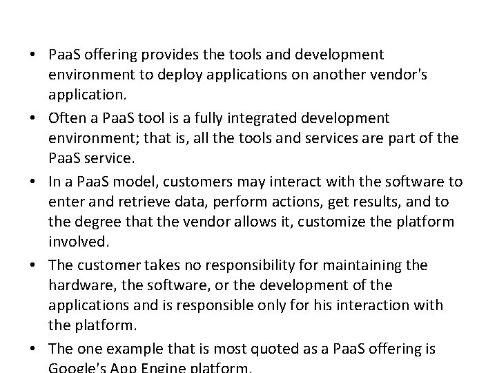  • Paa. S offering provides the tools and development environment to deploy applications